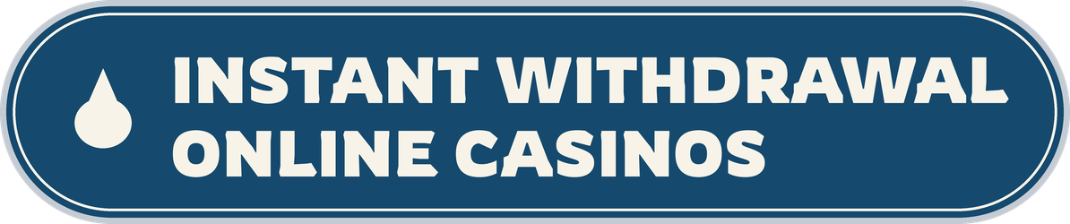 Instant Withdrawal Online Casinos
